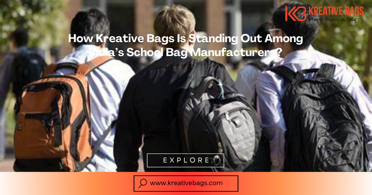 Read more about the article How Kreative Bags Is Standing Out Among India’s School Bag Manufacturers?
