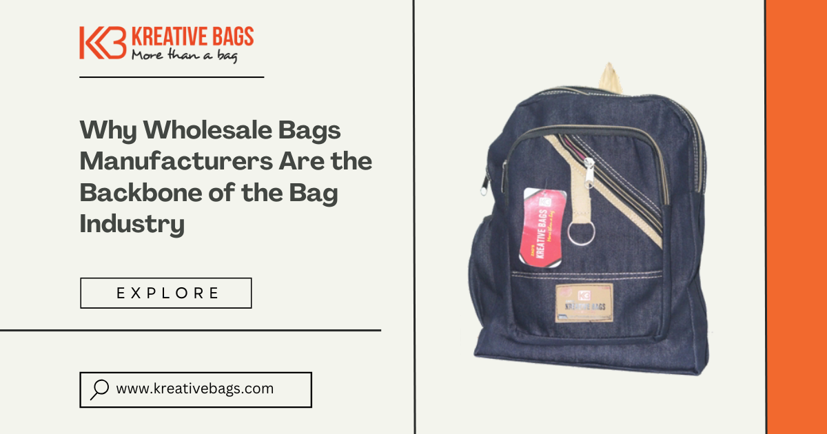 Read more about the article Why Wholesale Bags Manufacturers Are the Backbone of the Bag Industry