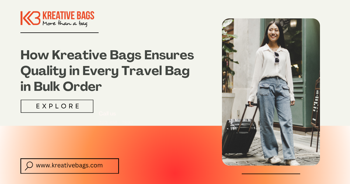 Read more about the article How Kreative Bags Ensures Quality in Every Travel Bag in Bulk Order