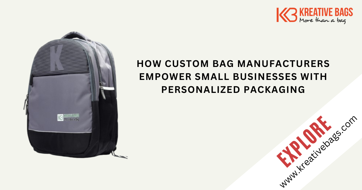 Read more about the article How Custom Bag Manufacturers Empower Small Businesses with Personalized Packaging
